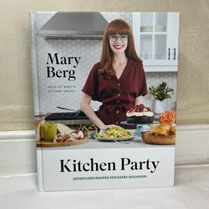 Kitchen Party: Effortless Recipes for Every Occasion: A Cookbook by Mary Berg|HC